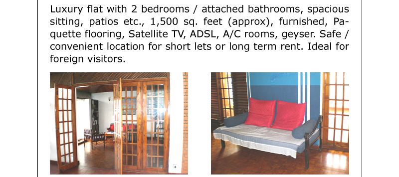 Luxury flat with 2 bedrooms / attached bathrooms, spacious sitting, patios etc., 1,500 sq. feet (approx), furnished, Paquette flooring, Satellite TV, ADSL, A/C rooms, geyser. Safe / convenient location for short lets or long term rent. Ideal for foreign visitors.